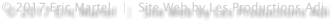 © 2017 Eric Martel   |   Site Web by Les Productions Adi