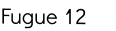 Fugue 12
