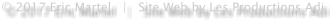 © 2017 Eric Martel   |   Site Web by Les Productions Adi
