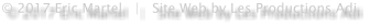 © 2017 Eric Martel   |   Site Web by Les Productions Adi