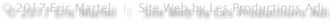 © 2017 Eric Martel   |   Site Web by Les Productions Adi